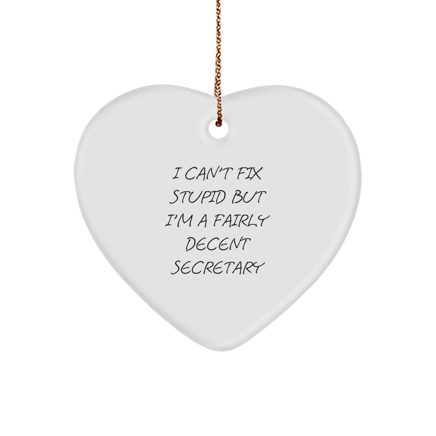Funny Secretary Heart Ornament, I Can't Fix Stupid Secretary Gift, Christmas Unique Gifts for Secretary from Friends - Image 1