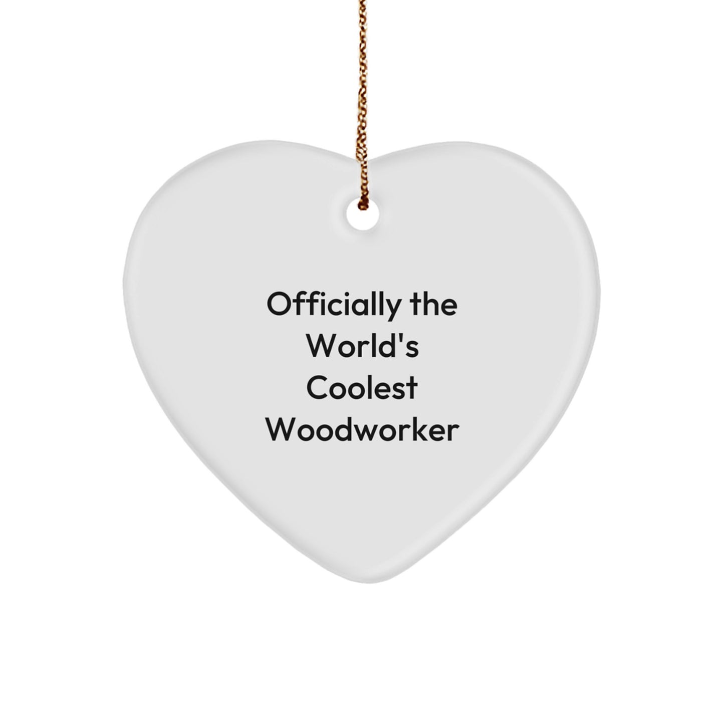 Funny Woodworker Gifts from Men, Officially The World's Coolest Woodworker Heart Ornament for Woodworker Friends at Christmas Time - Image 1