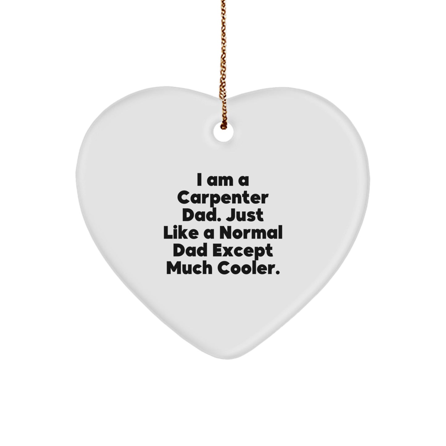 Cute Carpenter Gifts from Dad, Heart Ornament for Men, Funny Christmas Unique Gifts for Family, Friends, Coworkers, Loved Ones - Image 1