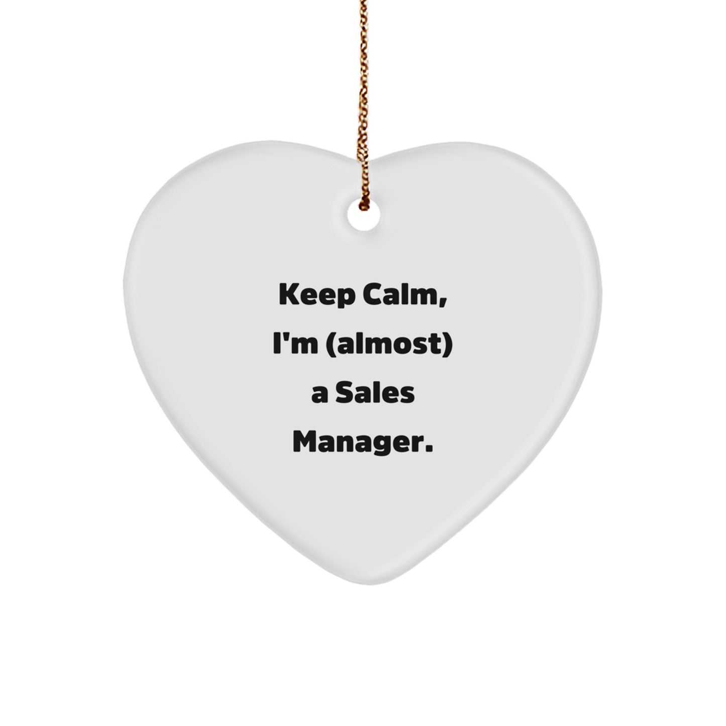 Funny Sales Manager Gifts, 'Keep Calm, I'm (almost) A Sales Manager.' Heart Ornament, Perfect for Christmas, Gifts from Friends to Sales Manager, Gifts for Sales Manager - Image 1