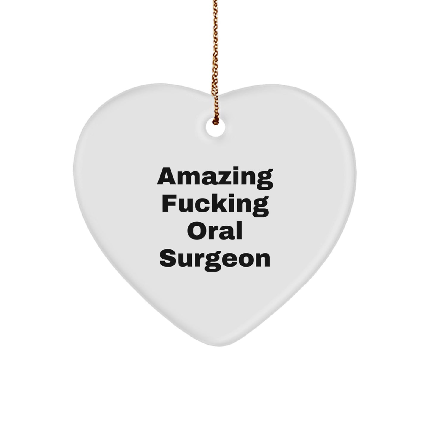 Funny Oral Surgeon Gifts from Men for Oral Surgeon Friends - Amazing F--king Oral Surgeon Heart Ornament, Unique Christmas Unique Gifts - Image 1