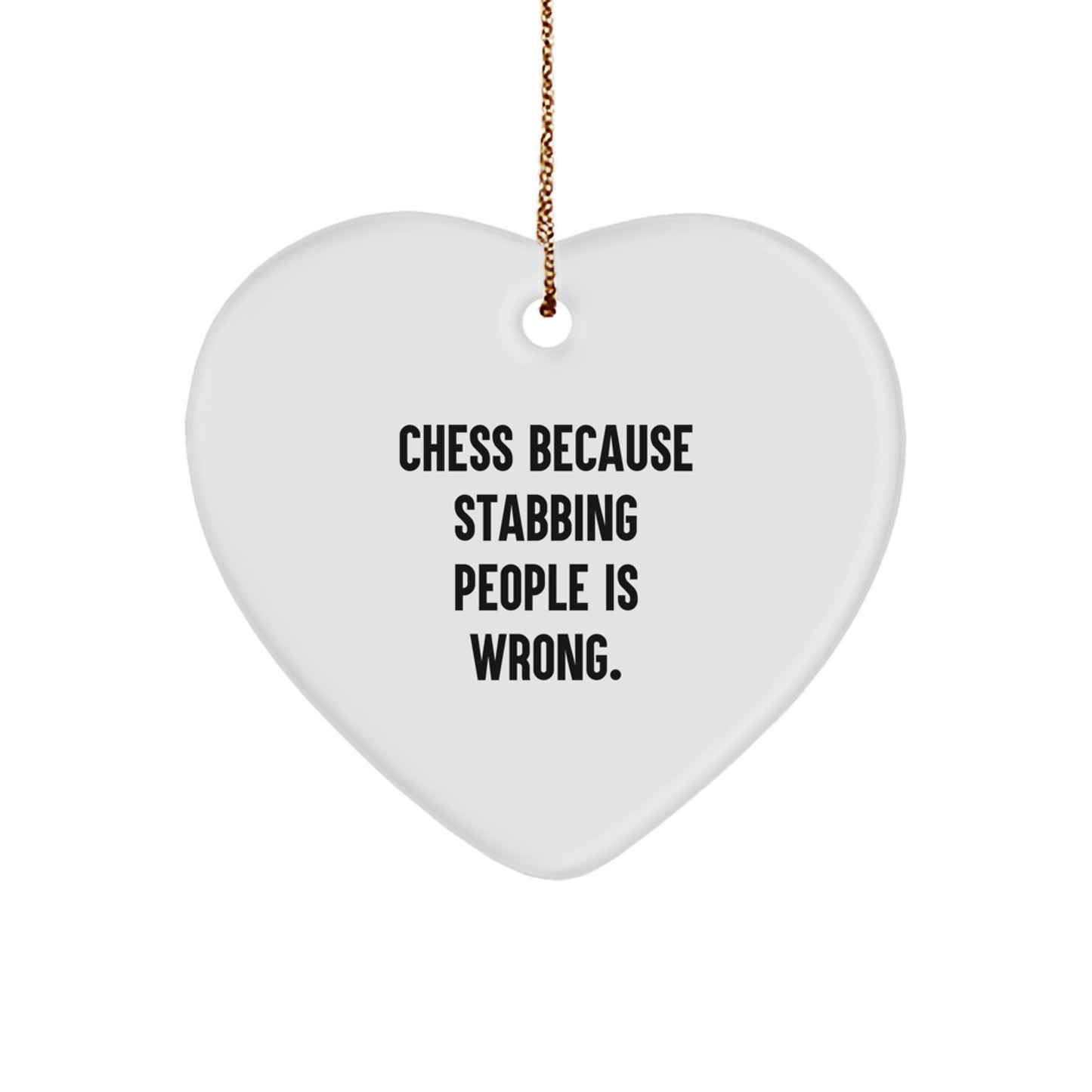 Funny Chess Gifts for Men | Heart Ornament Quote 'Chess Because Stabbing People Is Wrong.' | Christmas Unique Gifts from Friends - Image 1