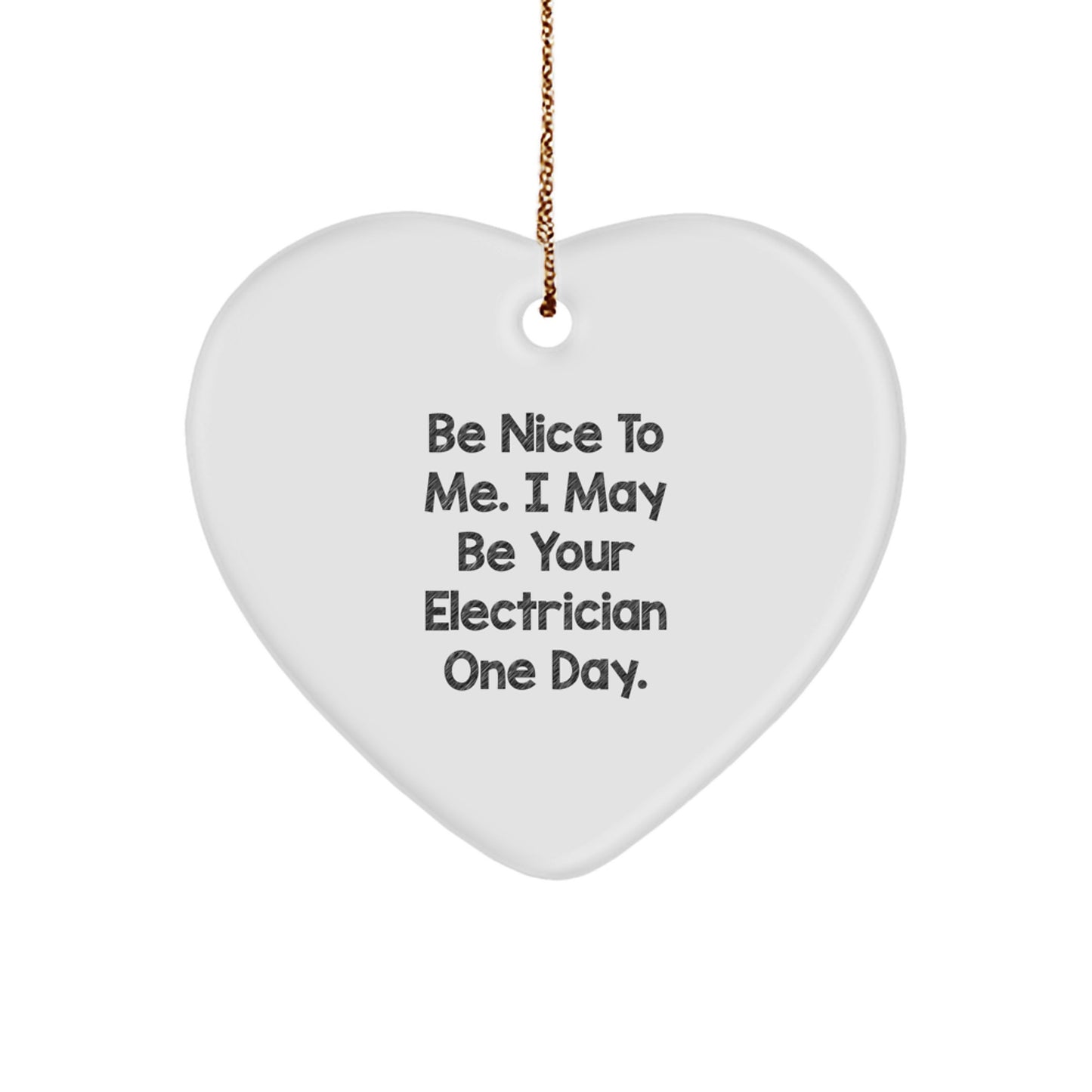 Gifts from Friends and Family, Electrician Heart Ornament, Be Nice To Me. I May Be Your Electrician One Day., Funny Christmas Unique Gift, Heart-Shaped MDF, Lightweight, Durable - Image 1