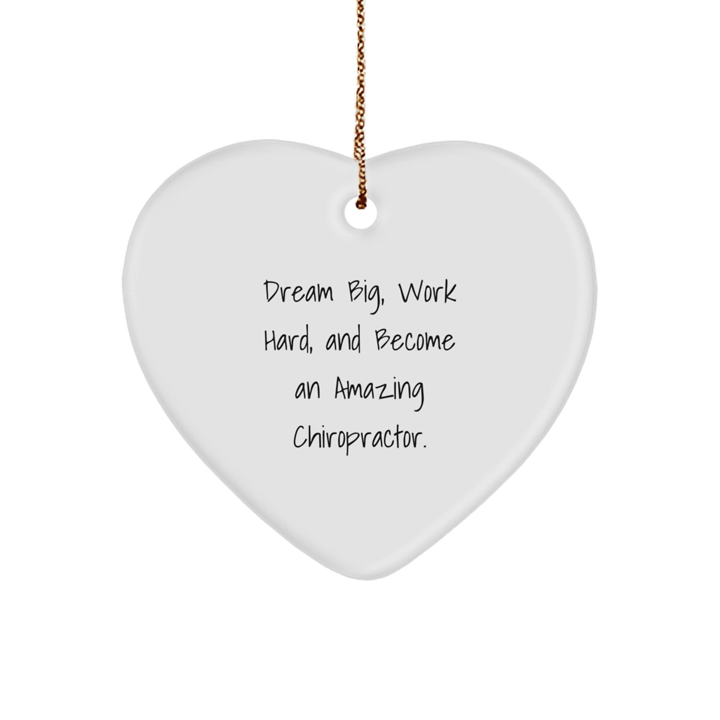 Funny Inspirational Chiropractor Gifts from Friends for Chiropractor Christmas Unique Gifts, Heart Ornament, 'Dream Big, Work Hard, And Become An Amazing Chiropractor.' - Image 1