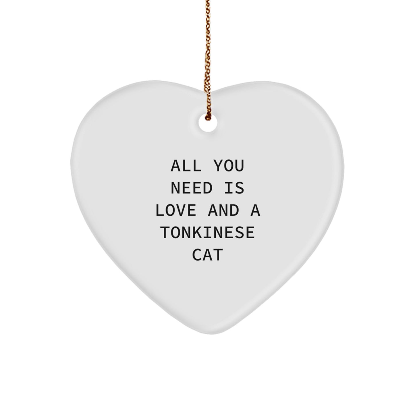 Tonkinese Cat Lovers Gifts from Family, Friends, or Coworkers - Christmas Unique Heart Ornament with 'All You Need Is Love And A Tonkinese Cat' Quote - Image 1