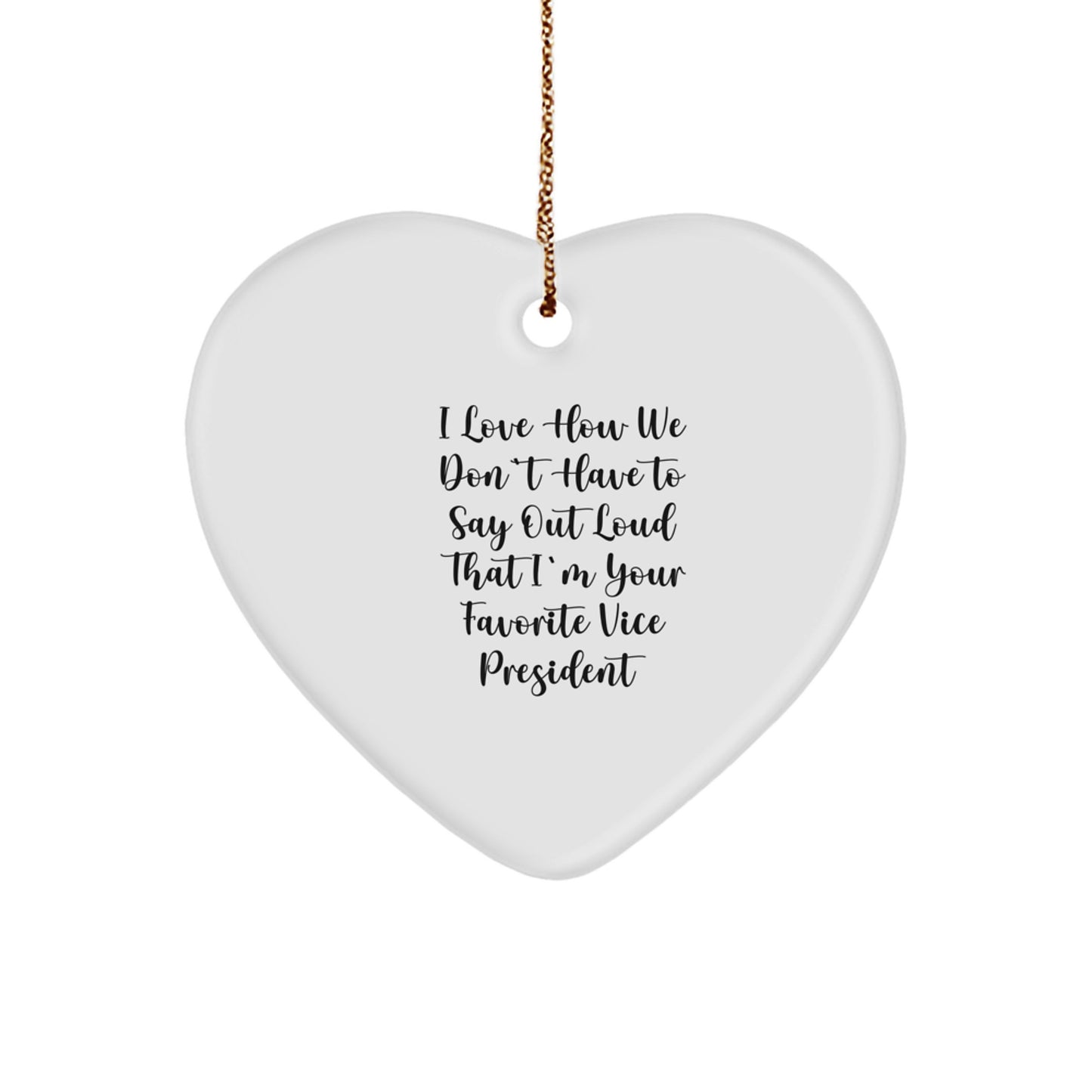 Funny Vice President Heart Ornament, Gifts from Friends for Your Favorite Vice President, Love How We Don't Say Out Loud That I'm Your Favorite Vice President Christmas Unique Gifts - Image 1