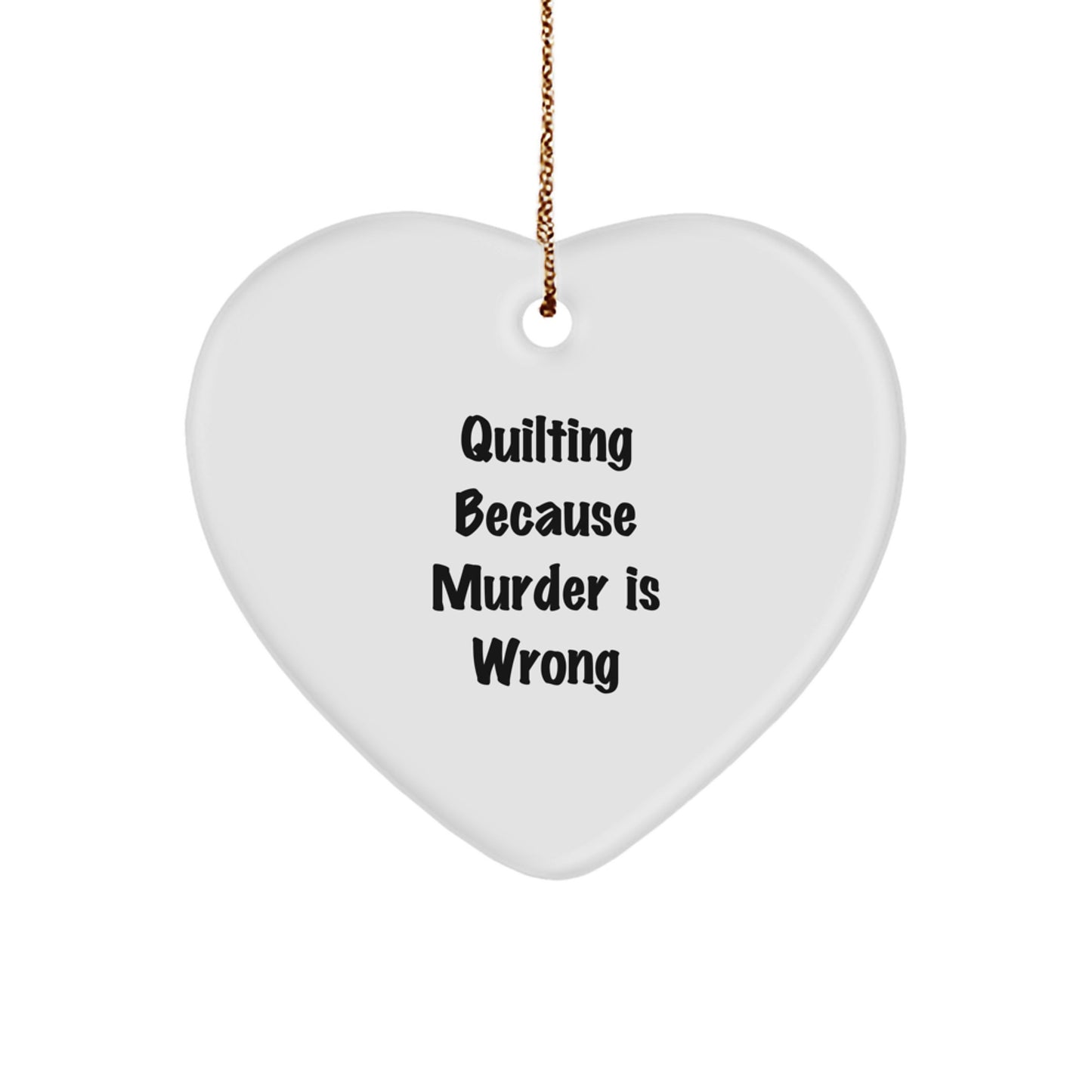 Quilting Gifts from Friends for Christmas - Heart Ornament with Quirky Quilting Saying - Funny Quilting Decor - Image 1