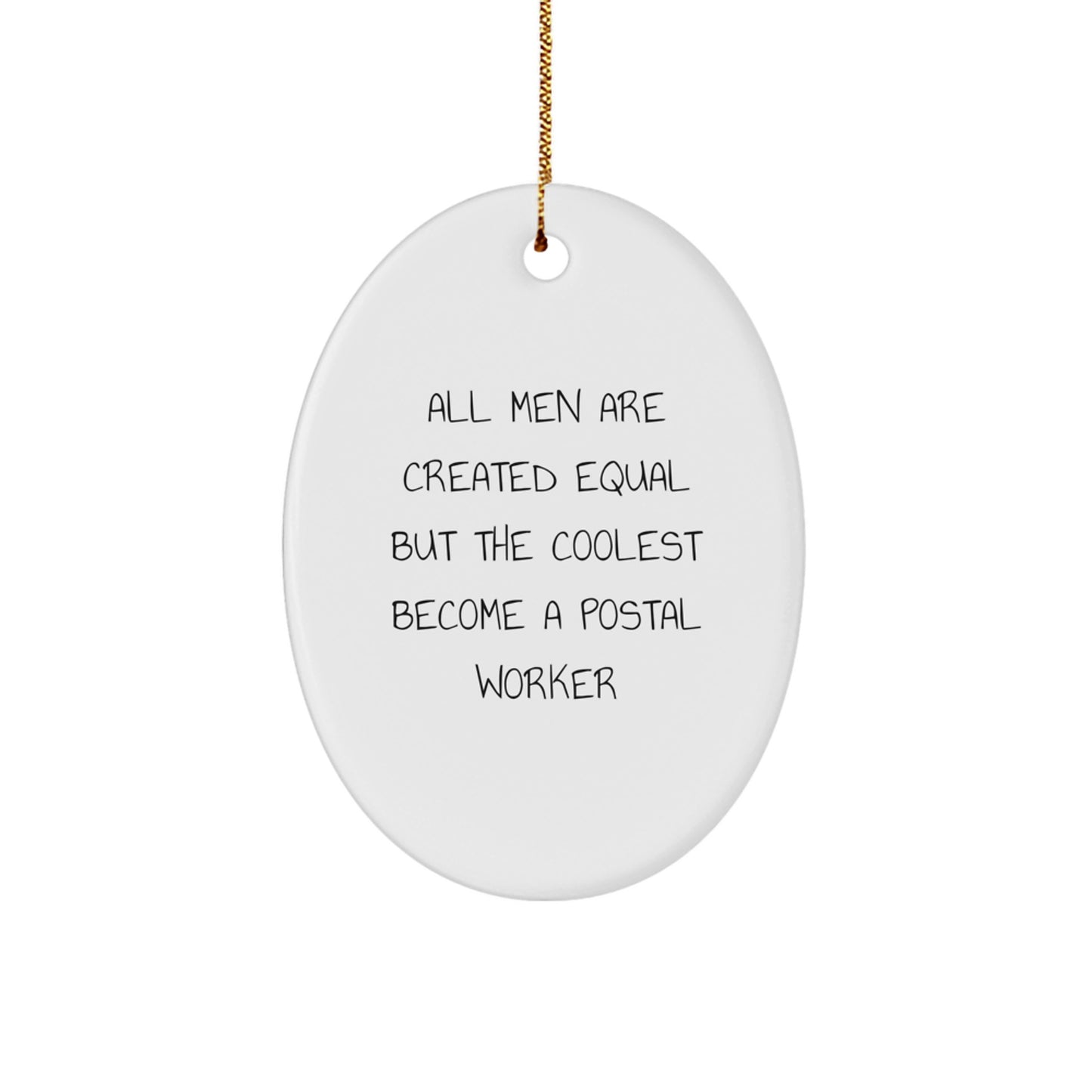 Funny Postal Worker Gifts from Men to Friends, Christmas Unique Ornaments for Postal Worker Fans, Oval Shaped Decorations with All Men Are Created Equal But The Coolest Become A Postal Worker Quote - Image 1