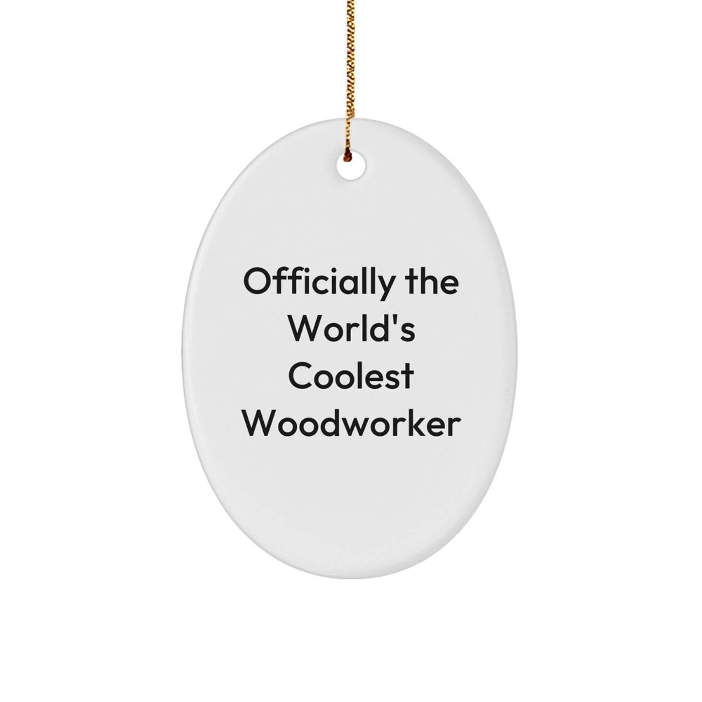 Funny Woodworker Gifts from Men for Friends - Oval Ornament Officially 'The World's Coolest Woodworker' - Unique Christmas Unique Gifts - Image 1