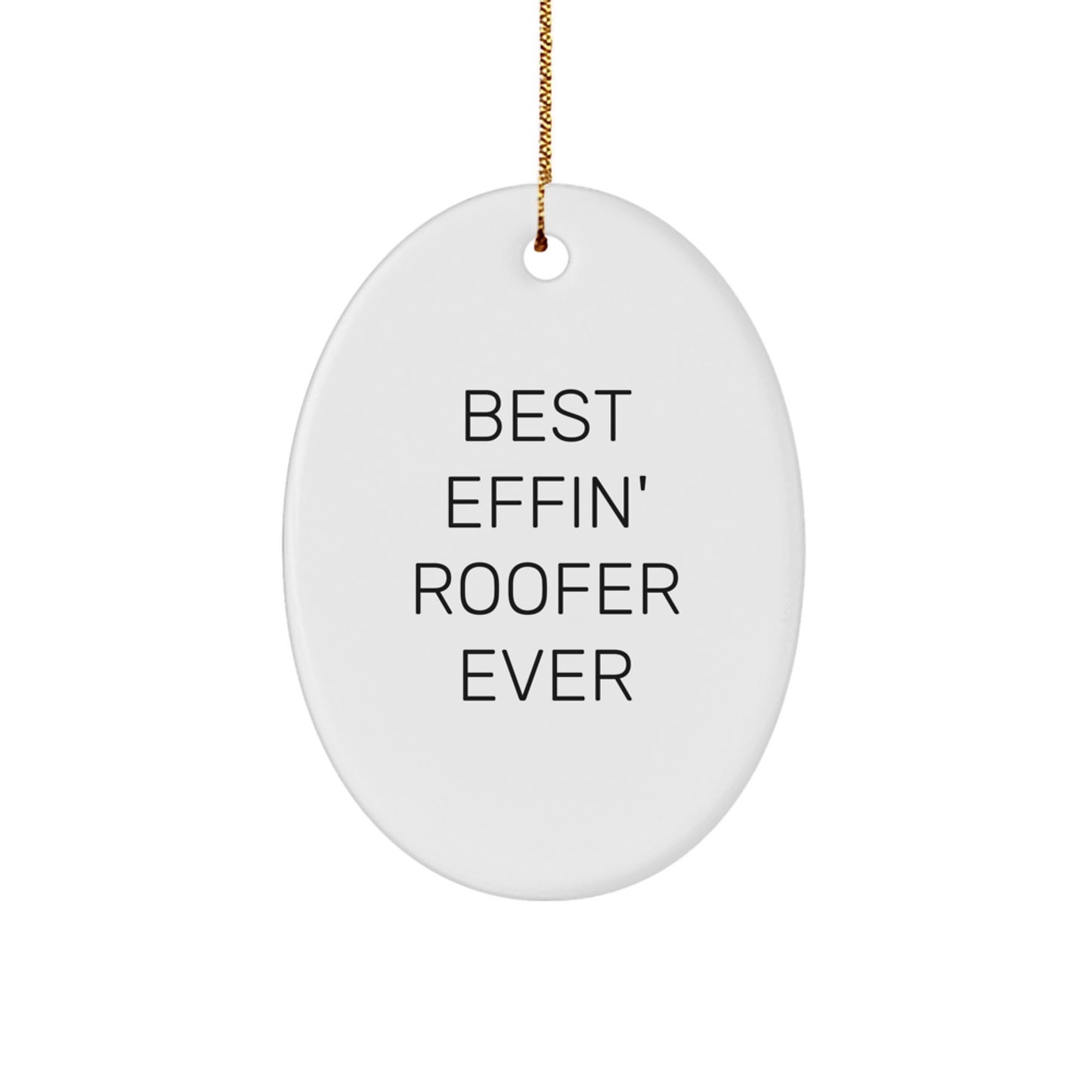 Funny Roofer Oval Ornament Gifts for Men from Friends at Christmas Unique Best Effin' Roofer Ever - Image 1