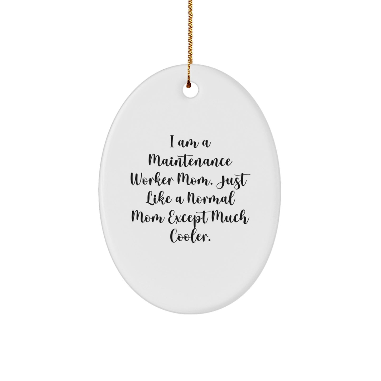 Maintenance Worker Mom Gifts - Funny Oval Ornament from Friends, 'I Am A Maintenance Worker Mom', Perfect for Coworkers, Christmas Unique Gifts - Image 1