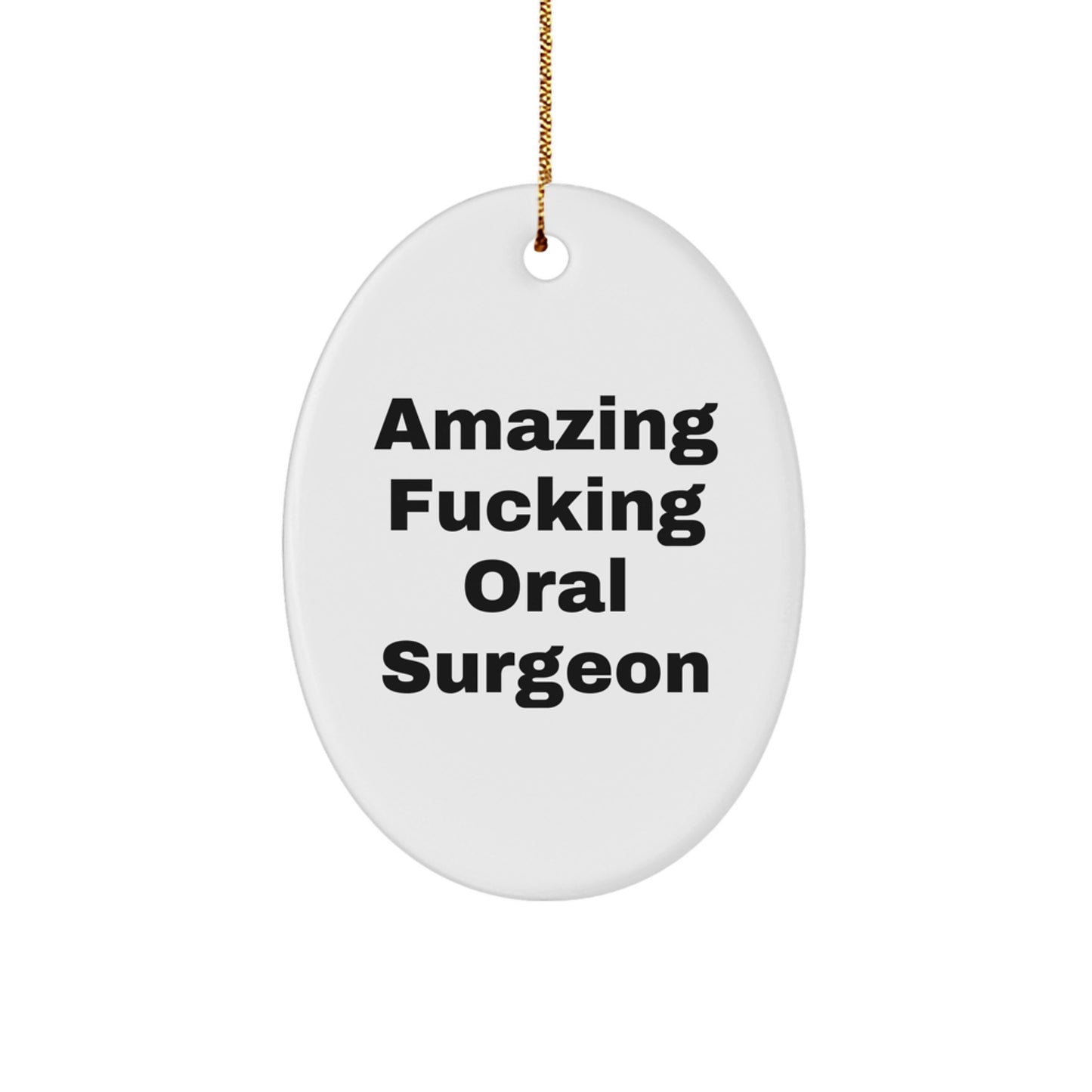 Funny Oral Surgeon Oval Ornament Gifts from Friends or Family for Christmas - Image 1