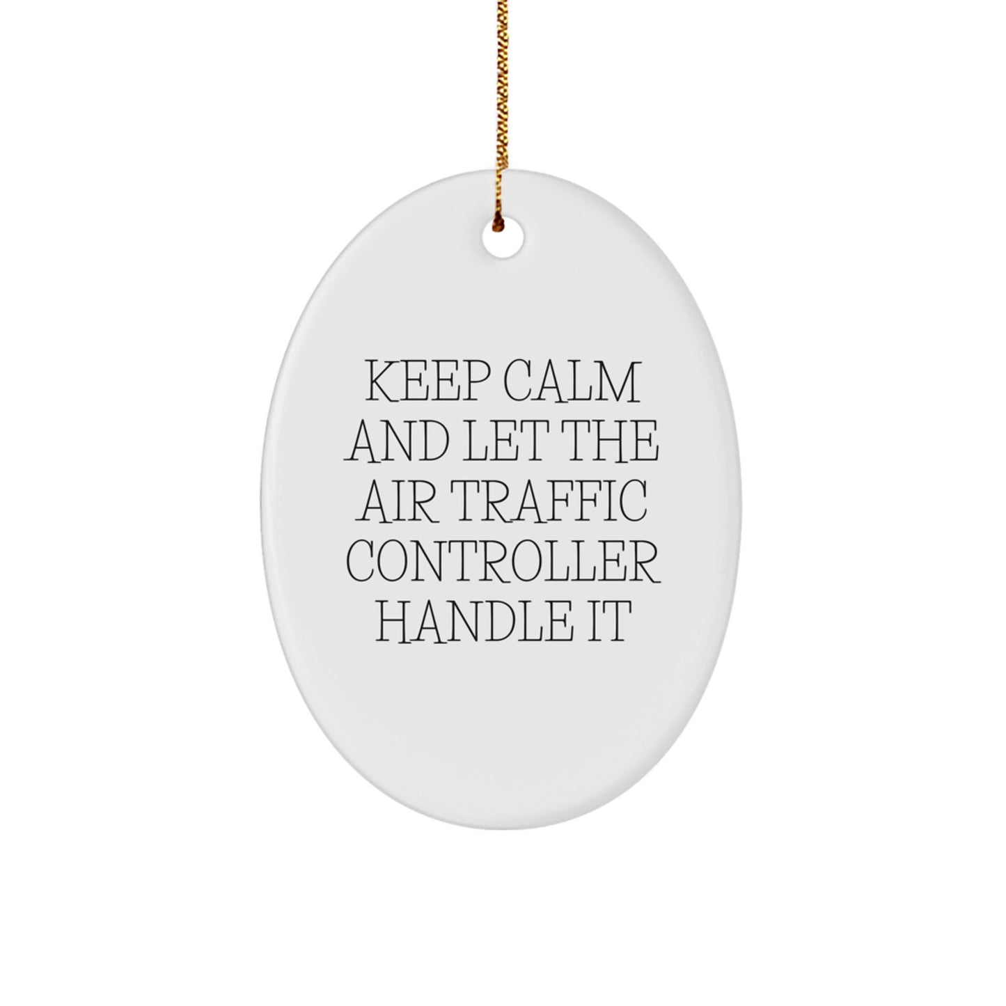 Funny Air Traffic Controller Gifts for Men, Oval Ornament with 'Keep Calm and Let the Air Traffic Controller Handle It' Quote, Christmas Unique Gifts from Friends to Family - Image 1