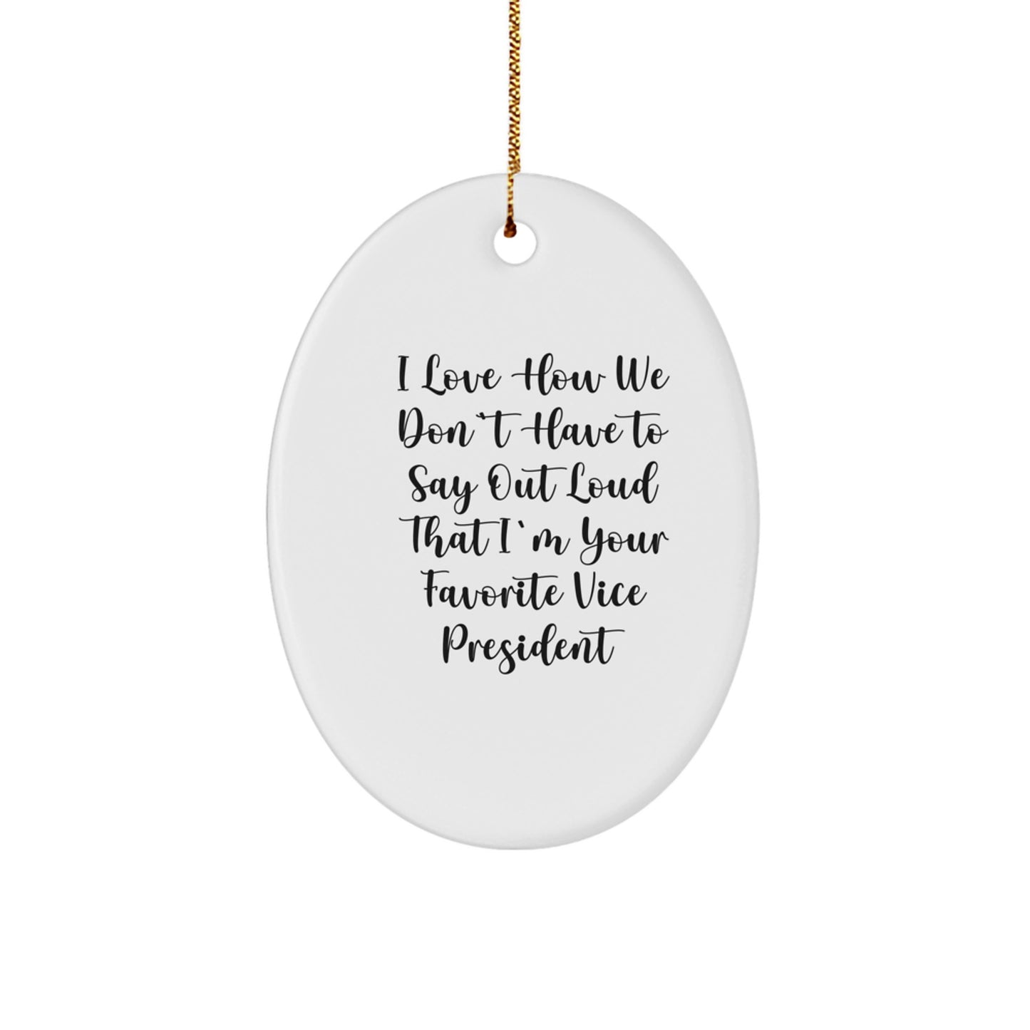 Funny Vice President Gifts, Oval Ornament, Christmas Unique Gifts from Friends, Vice President Quote Decor - Image 1