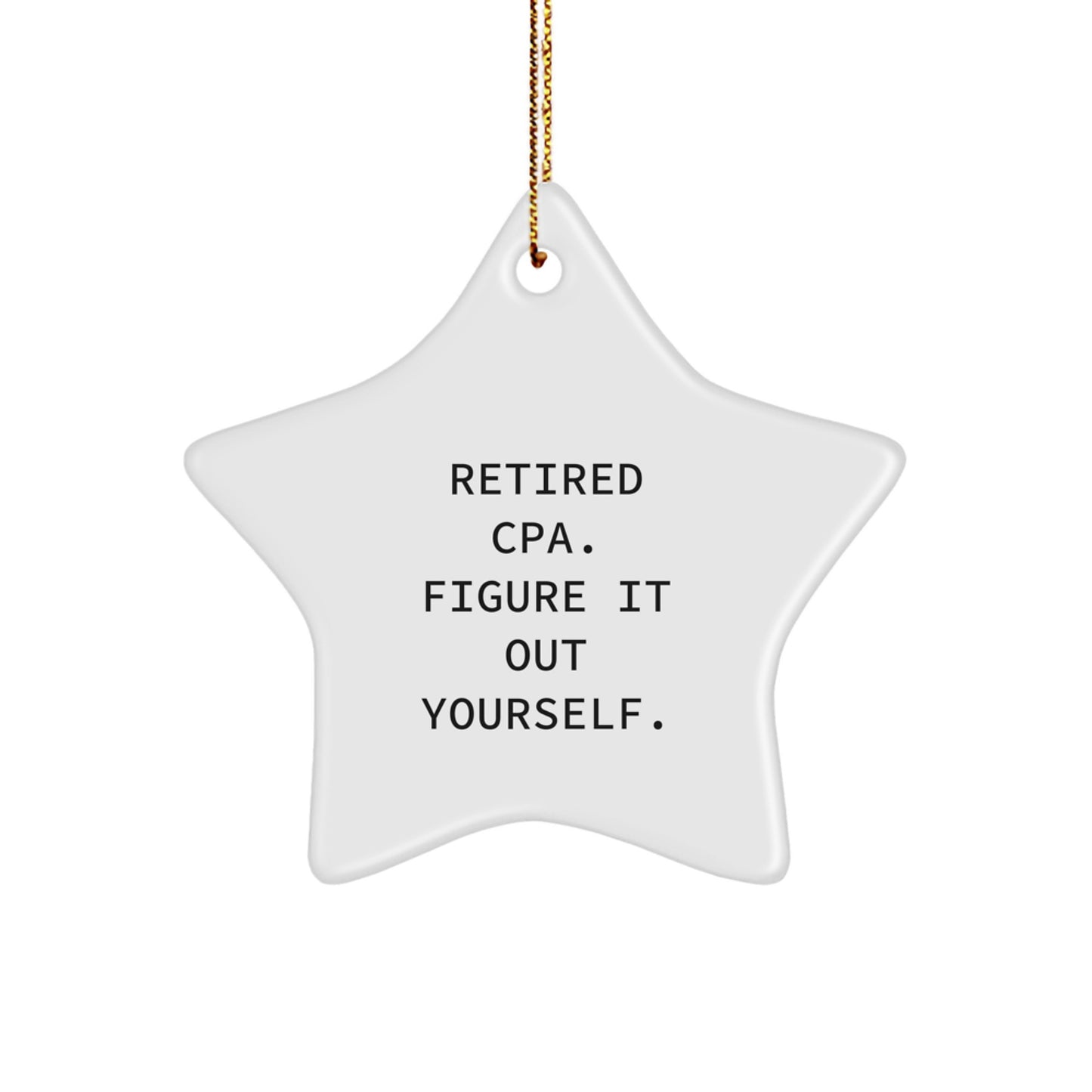 Funny CPA Gifts from Friends to Men, Star Ornament for Christmas Unique Gifts for CPAs, Retired Cpa Figure It Out Yourself Inspiration - Image 1
