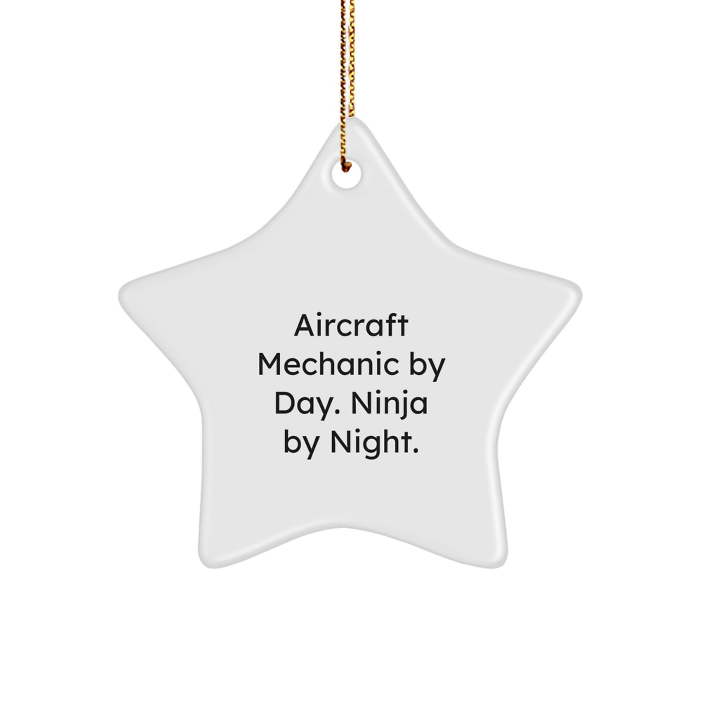 Funny Gifts from Men for Aircraft Mechanic Friends, Unique Star Ornament, Christmas Decorations, Inspirational Quote - 'Aircraft Mechanic By Day. Ninja By Night.' - Image 1