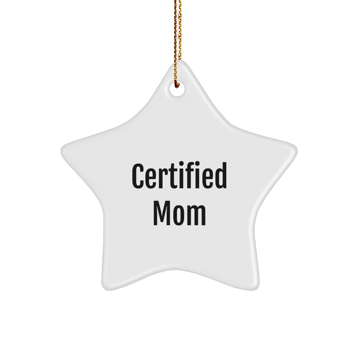 Mom's Christmas Star Ornament Gifts from Family, Funny Quote Certified Mom - Image 1