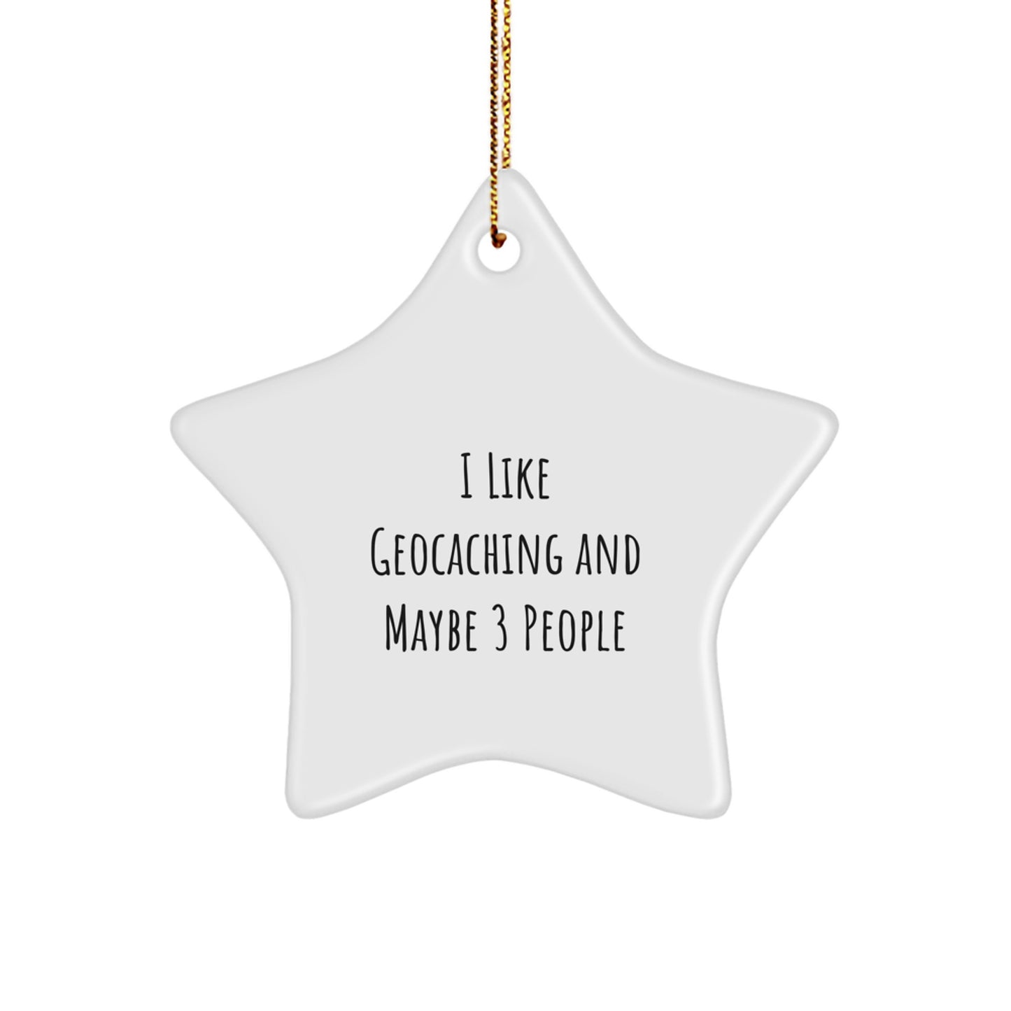 Geocaching Star Ornament Gifts from Friends and Family for Geocaching Enthusiasts, Funny Quote I Like Geocaching And Maybe 3 People, Christmas Unique Decorations - Image 1