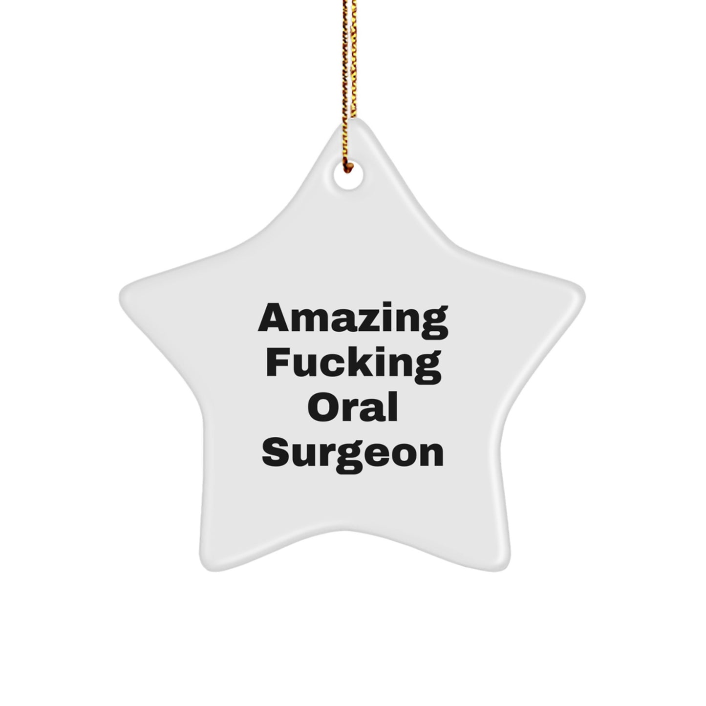 Funny Gifts from Men to Oral Surgeon Star Ornament, White Star Shaped Decoration, Amazing F--king Oral Surgeon Christmas Unique Gifts for Oral Surgeon - Image 1