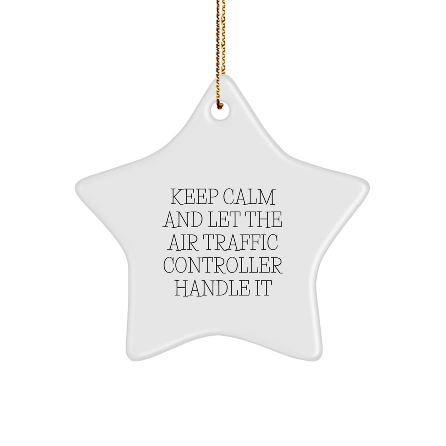 Air Traffic Controller Gifts: Keep Calm And Let It Handle It - Star Ornament for Men, Women, Friends, Coworkers, Family - Christmas Unique Air Traffic Controller Decorations - Image 1