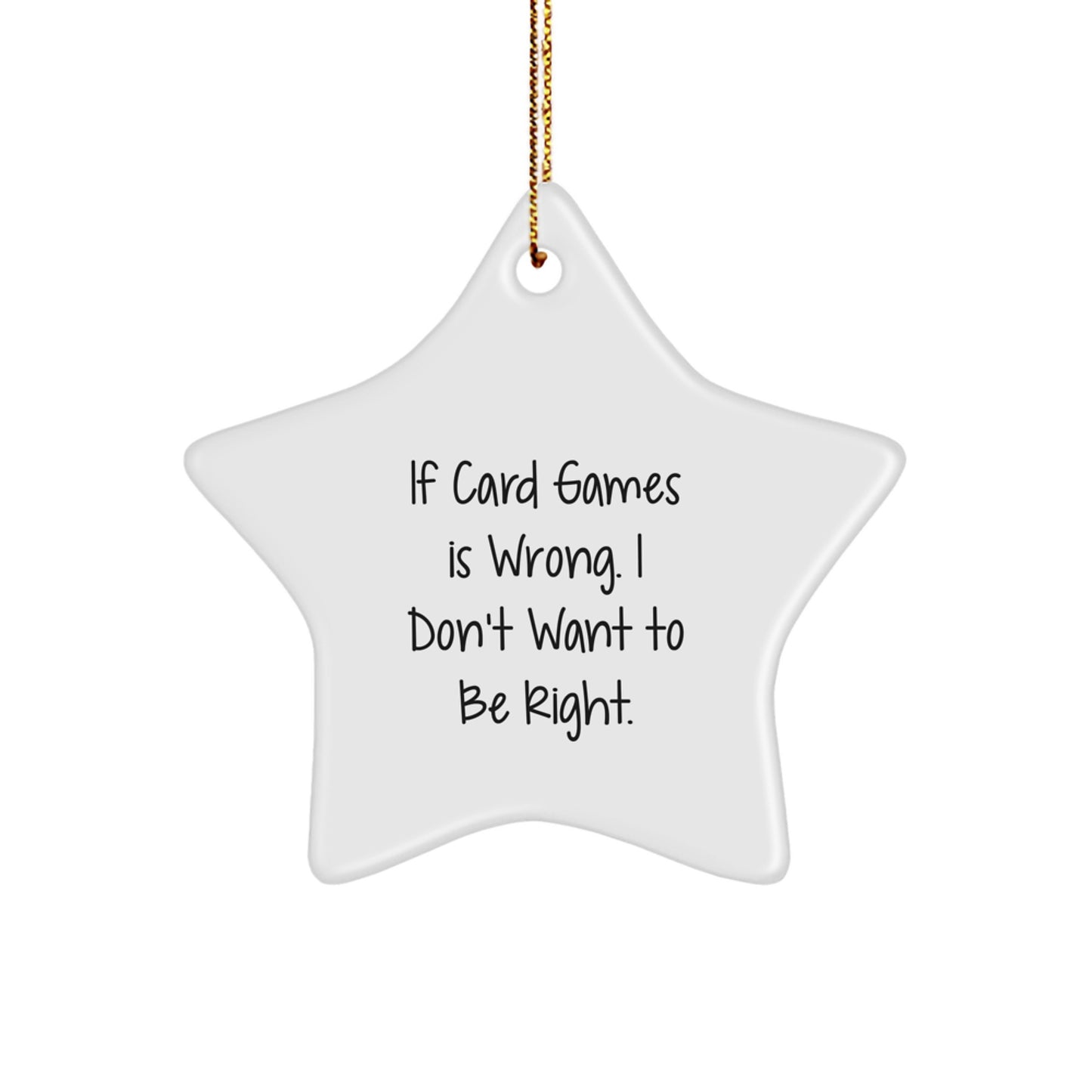 Funny Card Games Christmas Star Ornament Gifts for Men from Friends, Unique Christmas Unique Gifts, 'If Card Games Is Wrong, I Don't Want To Be Right' Star Shaped Decorations - Image 1