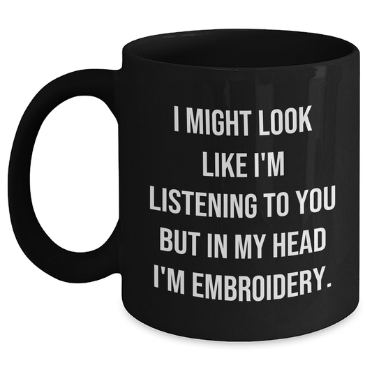 Embroidery Funny Quote Gifts from Mom to Daughter, Black Coffee Mug, Mother's Day Unique Gifts for Her, I Might Look Like I'm Listening - Main