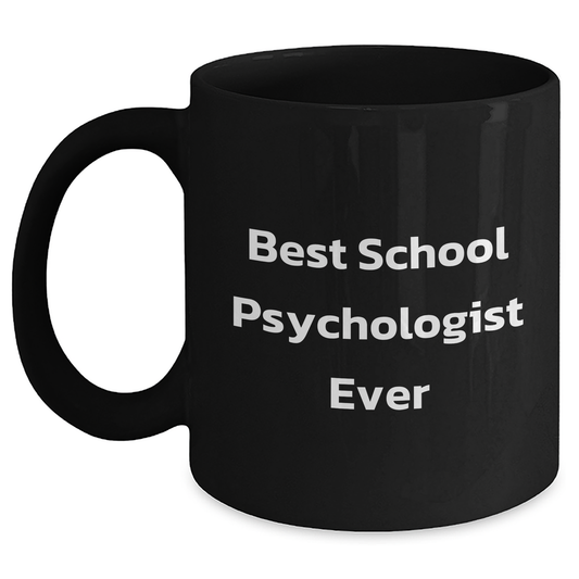 Gifts from Friends for School Psychologists - Best School Psychologist Ever Funny Quote Black Coffee Mug, Mother's Day Unique Gifts for Her - Main