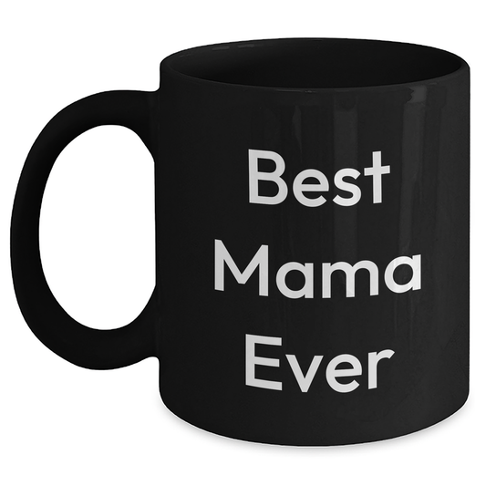 Funny Mama Black Coffee Mug Gifts from Men to Best Mama Ever on Father's Day, Unique and Humorous Mugs for Mama, Black Coffee Mug with 11oz or 15oz Capacity, Microwave and Dishwasher Safe - Main