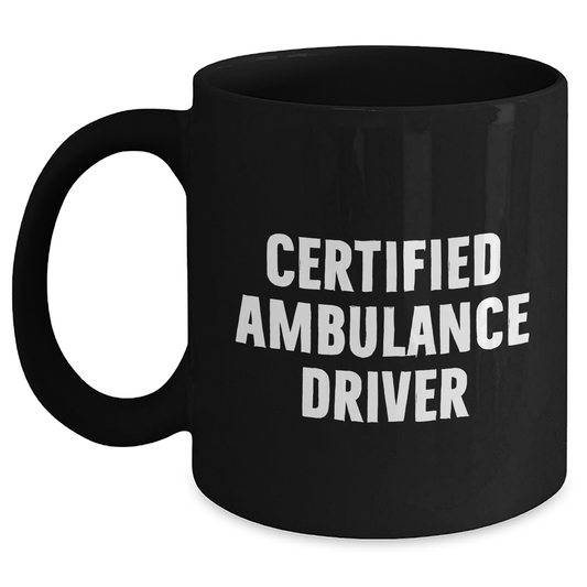 Ambulance Driver Funny Gifts for Men from Family - Black Coffee Mug with Quote 'Certified Ambulance Driver' for Father's Day - Main