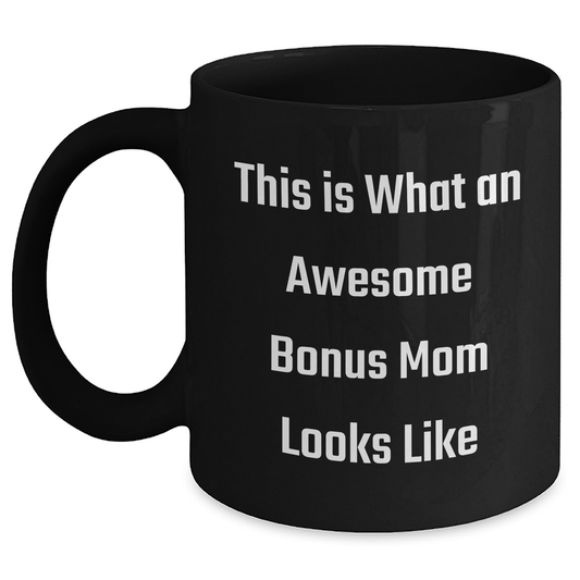 Inspirational Bonus Mom Gifts - This Is What An Awesome Bonus Mom Looks Like Funny Quote Black Coffee Mug, Gifts from Family to Bonus Mom, Father's Day Unique Gifts - Main