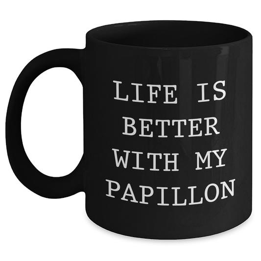 Funny Papillon Dog Gifts, Life Is Better With My Papillon, Black Coffee Mug for Men, Unique Father's Day Unique Gift from Family - Main