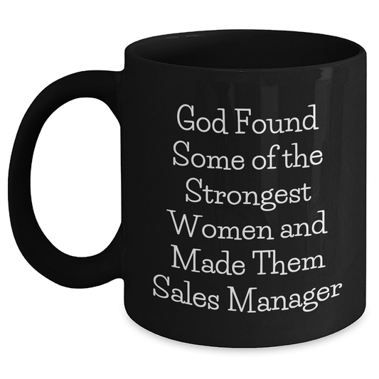 Funny Sales Manager Gifts from Men to Women - God Made Them Strong, Black Coffee Mug for Mother's Day - Main