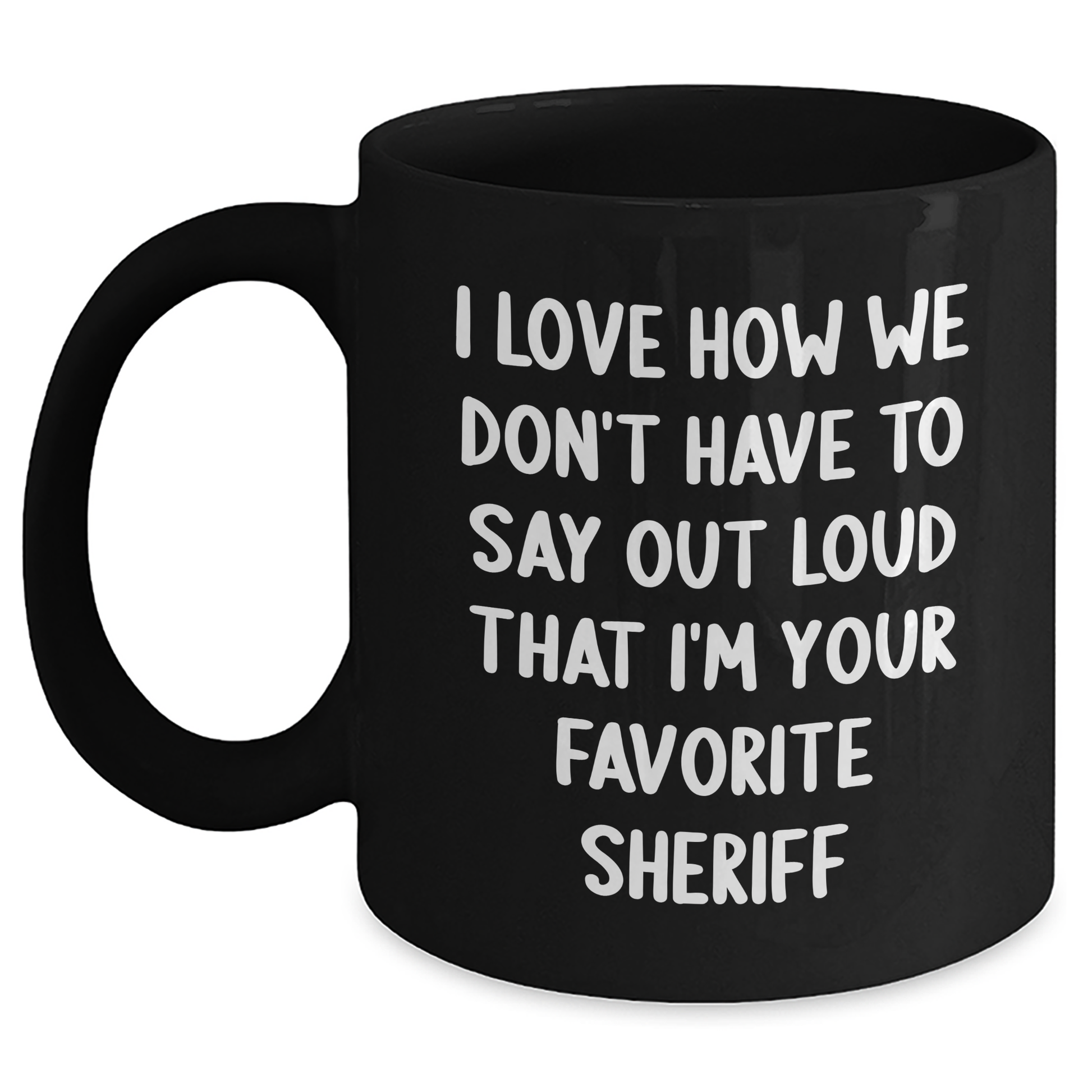 Funny Sheriff Gifts, Sheriff Quotes Black Coffee Mug, Gifts from Mom to Favorite Sheriff, Perfect Sheriff Gifts for Men on Mother's Day - Main