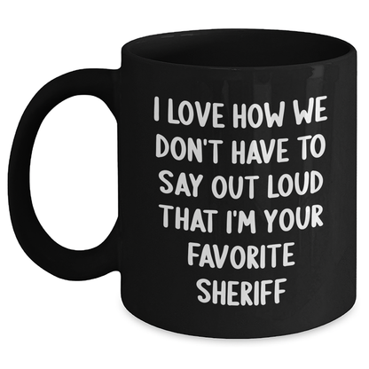 Funny Sheriff Gifts, Sheriff Quotes Black Coffee Mug, Gifts from Mom to Favorite Sheriff, Perfect Sheriff Gifts for Men on Mother's Day - Main