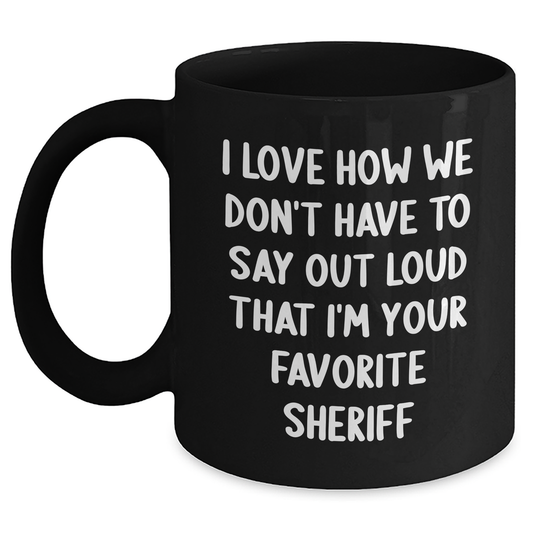 Funny Sheriff Gifts, Sheriff Quotes Black Coffee Mug, Gifts from Mom to Favorite Sheriff, Perfect Sheriff Gifts for Men on Mother's Day - Main