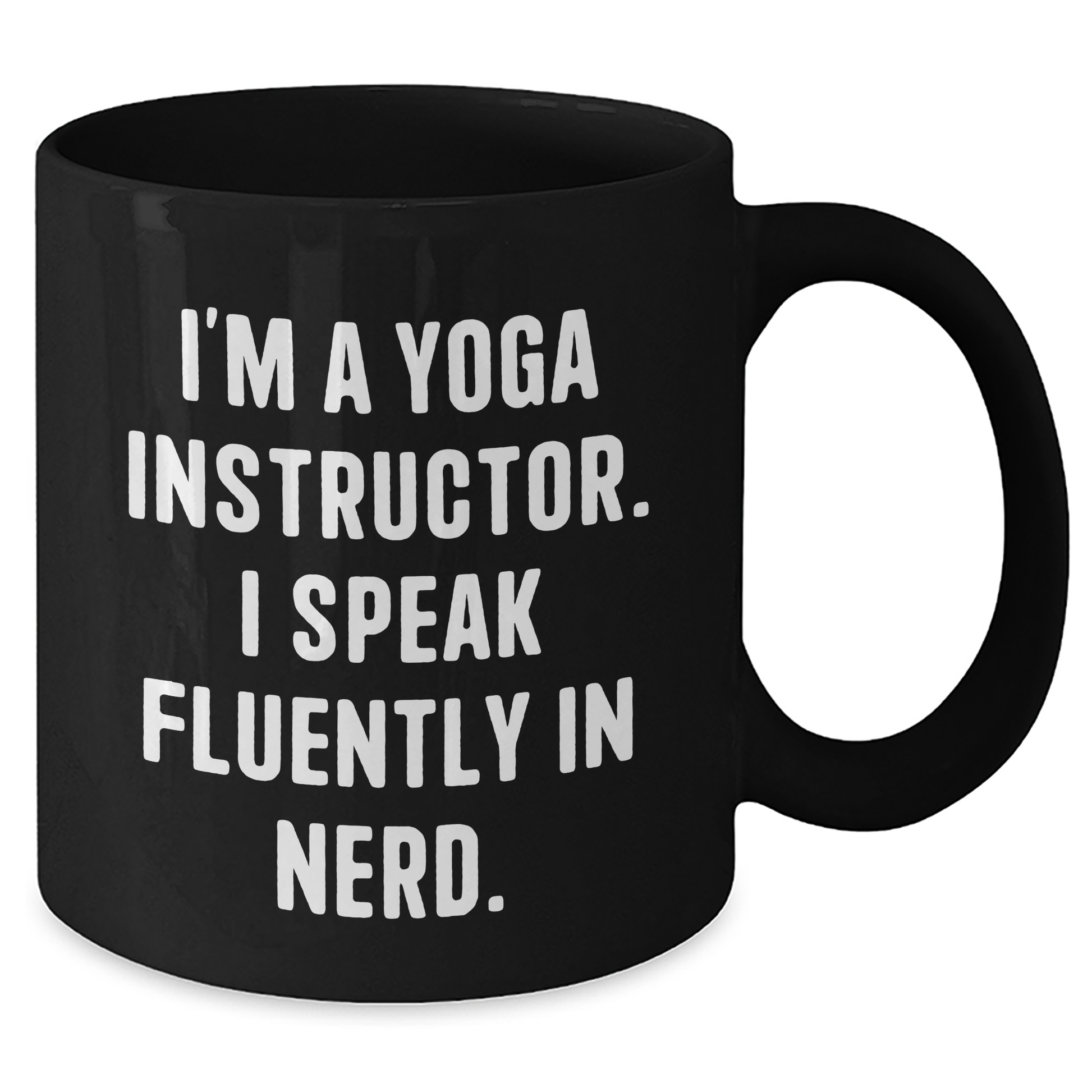 Funny Yoga Instructor Gifts - I'm A Yoga Instructor. I Speak Fluently In genius. Black Coffee Mug, Perfect for Mom's Day from Mom - Additional
