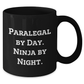 Paralegal Ninja Mugs, Funny Gift for Her, Mother's Day Unique Gifts from Men, Funny Paralegal by Day Ninja by Night Black Coffee Mug - Additional