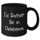 Oklahoma Enthusiasts Funny Coffee Mug Gifts from Men to Oklahoma Friends, I'd Rather Be In Oklahoma - Additional