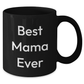 Funny Mama Black Coffee Mug Gifts from Men to Best Mama Ever on Father's Day, Unique and Humorous Mugs for Mama, Black Coffee Mug with 11oz or 15oz Capacity, Microwave and Dishwasher Safe - Additional
