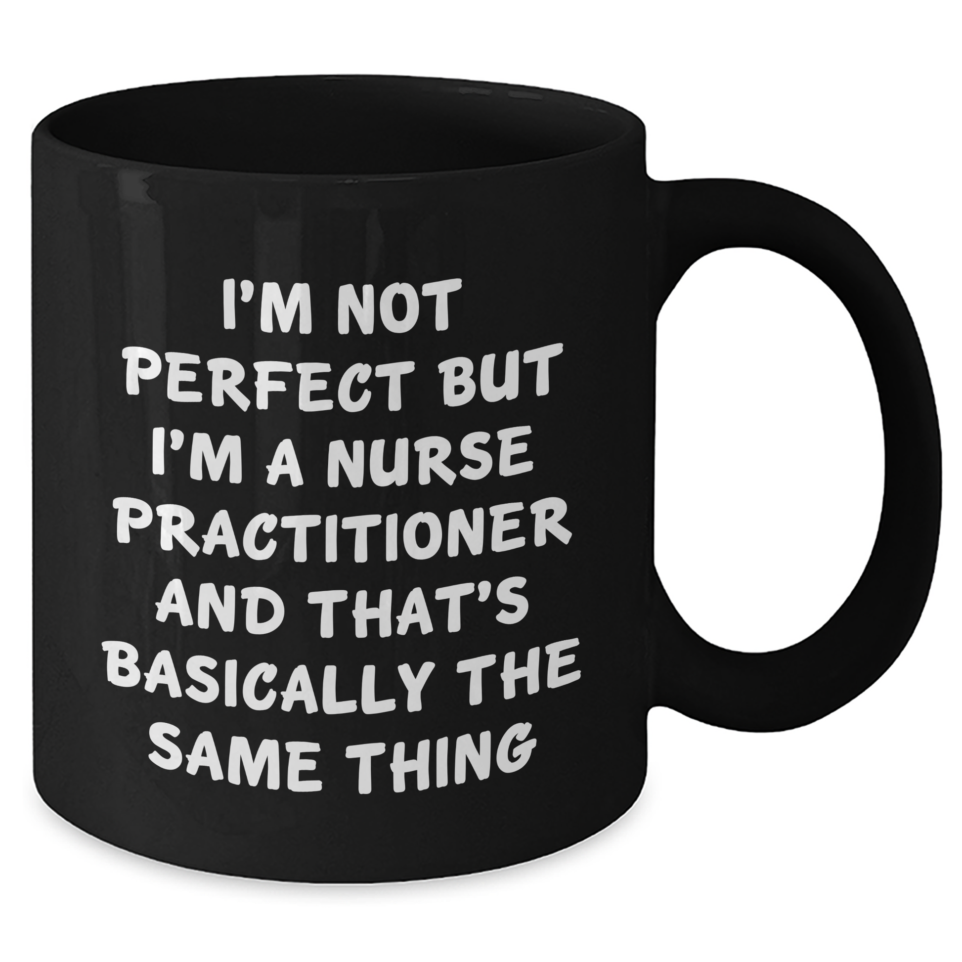 Funny Inspirational Nurse Practitioner Gifts for Her from Friends, Black Coffee Mug, I'm Not Perfect Quote, 11oz or 15oz, Microwave and Dishwasher Safe - Additional