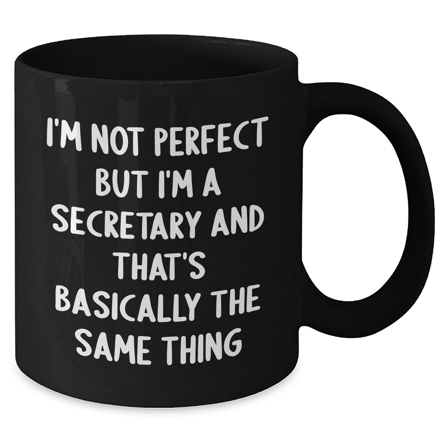 Funny Secretary Gifts from Friends for Graduation - Black Coffee Mug 'I'm Not Perfect But I'm A Secretary And That's Basically The Same Thing' - Additional