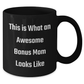 Inspirational Bonus Mom Gifts - This Is What An Awesome Bonus Mom Looks Like Funny Quote Black Coffee Mug, Gifts from Family to Bonus Mom, Father's Day Unique Gifts - Additional