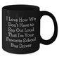 Funny School Bus Driver Gifts from Friends for School Bus Driver Mothers Day Black Coffee Mug - 'I Love How We Don't Have To Say Out Loud That I'm Your Favorite' - Additional