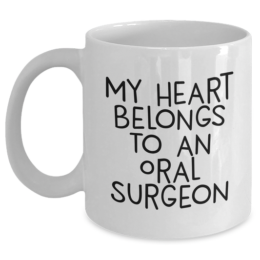 Funny Oral Surgeon Gifts from Mom, Heart Belongs to a White Coffee Mug for Oral Surgeon, My Heart Belongs To An Oral Surgeon Quote, Mother's Day Unique Gifts - Main