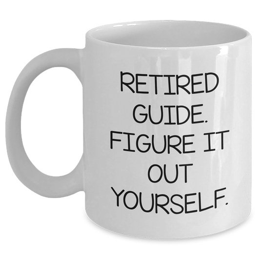 Funny Guide Gifts for Women from Friends, 'Retired Guide. Figure It Out Yourself.' White Coffee Mug for Mother's Day - Main