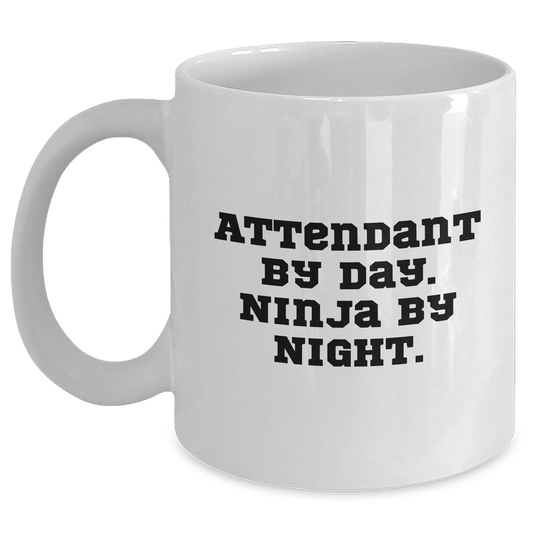 Attendant Gifts - Funny Quote White Coffee Mug, Gifts from Men to Attendant, Unique Mother's Day Unique Gifts - Main