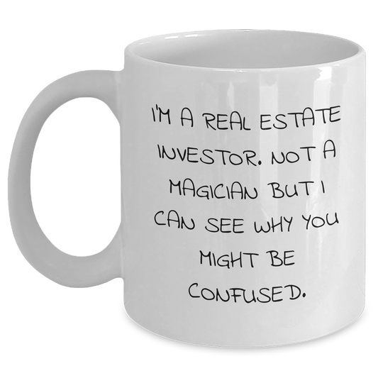 Funny Real Estate Investor Gifts - White Coffee Mug for Dads, 'I'm Not A Magician But...' - Gifts from Family, Friends, or Coworkers for Father's Day - Main