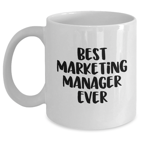 Funny Marketing Manager Gifts White Coffee Mug, 'Best Marketing Manager Ever' Quote, Unique Mother's Day Unique Gift for Her, 11oz or 15oz, Gifts from Family to Marketing Manager - Main
