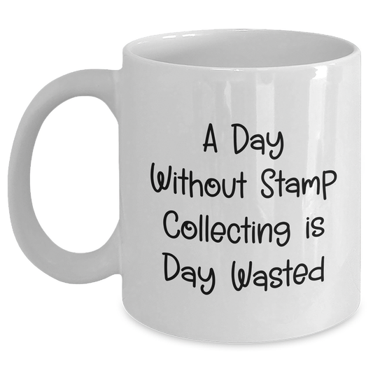 Funny Stamp Collecting Quote White Coffee Mug Gifts for Stamp Collecting Enthusiasts from Family, Unique Father's Day Unique Gifts for Men - Main