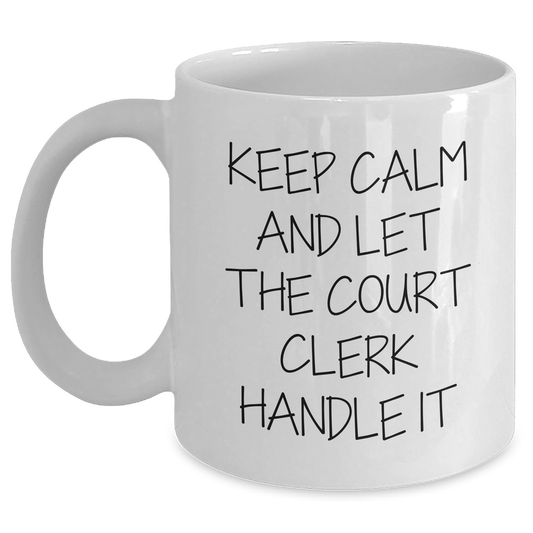 Funny Court Clerk Gifts for Mom - Keep Calm and Let Her Handle It - 11oz or 15oz White Coffee Mug Gifts from Family - Main